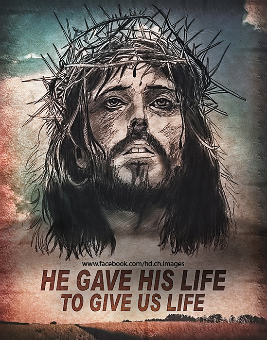 he Gave his life to give us life by HDChristianimages on DeviantArt