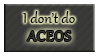I DON'T DO ACEOs by Izumi-sen