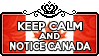 Keep Calm and Notice Canada by ChokorettoMilku